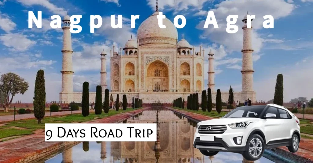 Nagpur to Agra Road Trip